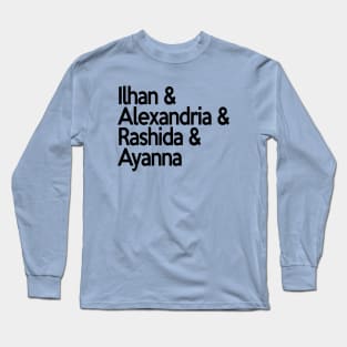 Ilhan Alexandria Rashida Ayanna | Socialist Feminist Democrat Squad! Long Sleeve T-Shirt